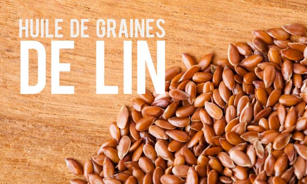 Huile de lin, la meilleure source naturelle d&rsquo;oméga 3